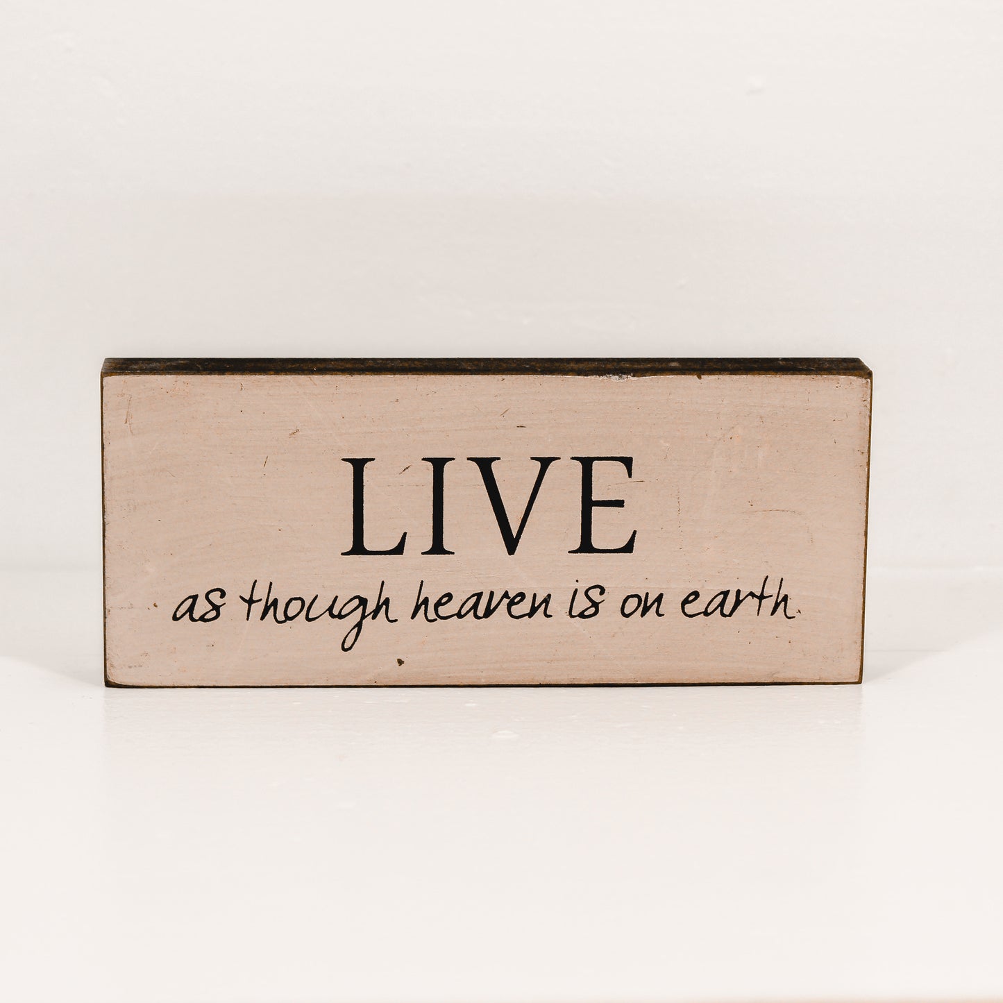 Live As Though Heaven is on Earth Wooden Sign