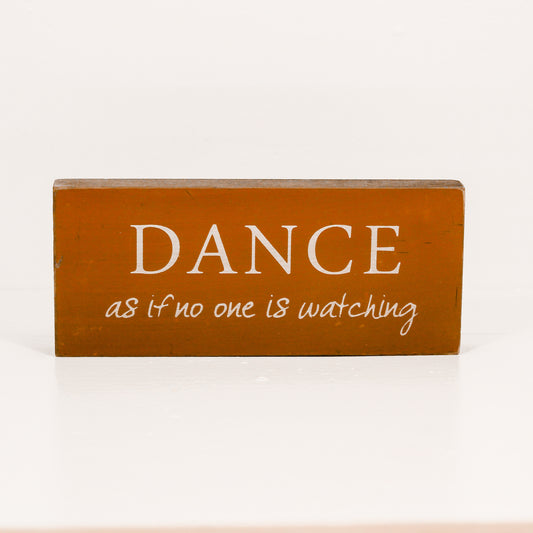 Dance As If No One is Watching Wooden Sign