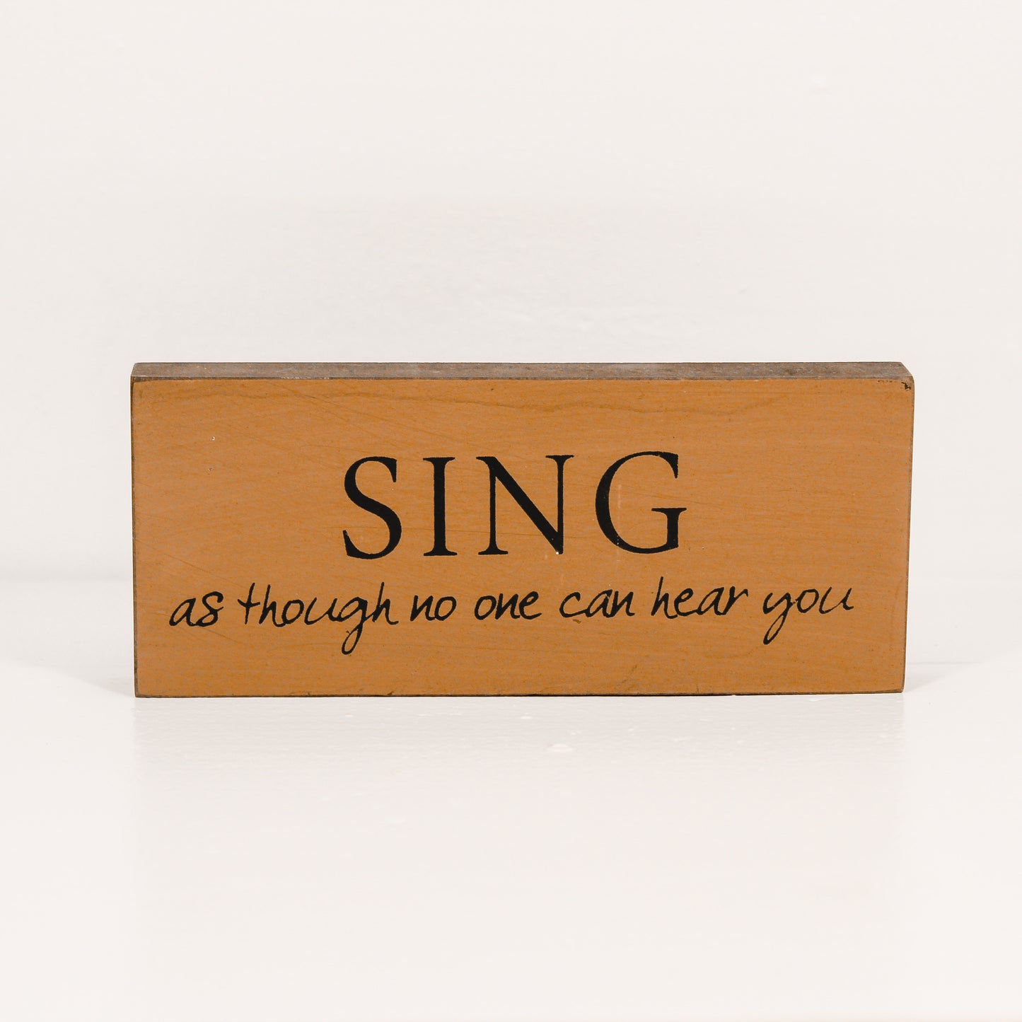 Sing as Though No One Can Hear You Wooden Sign