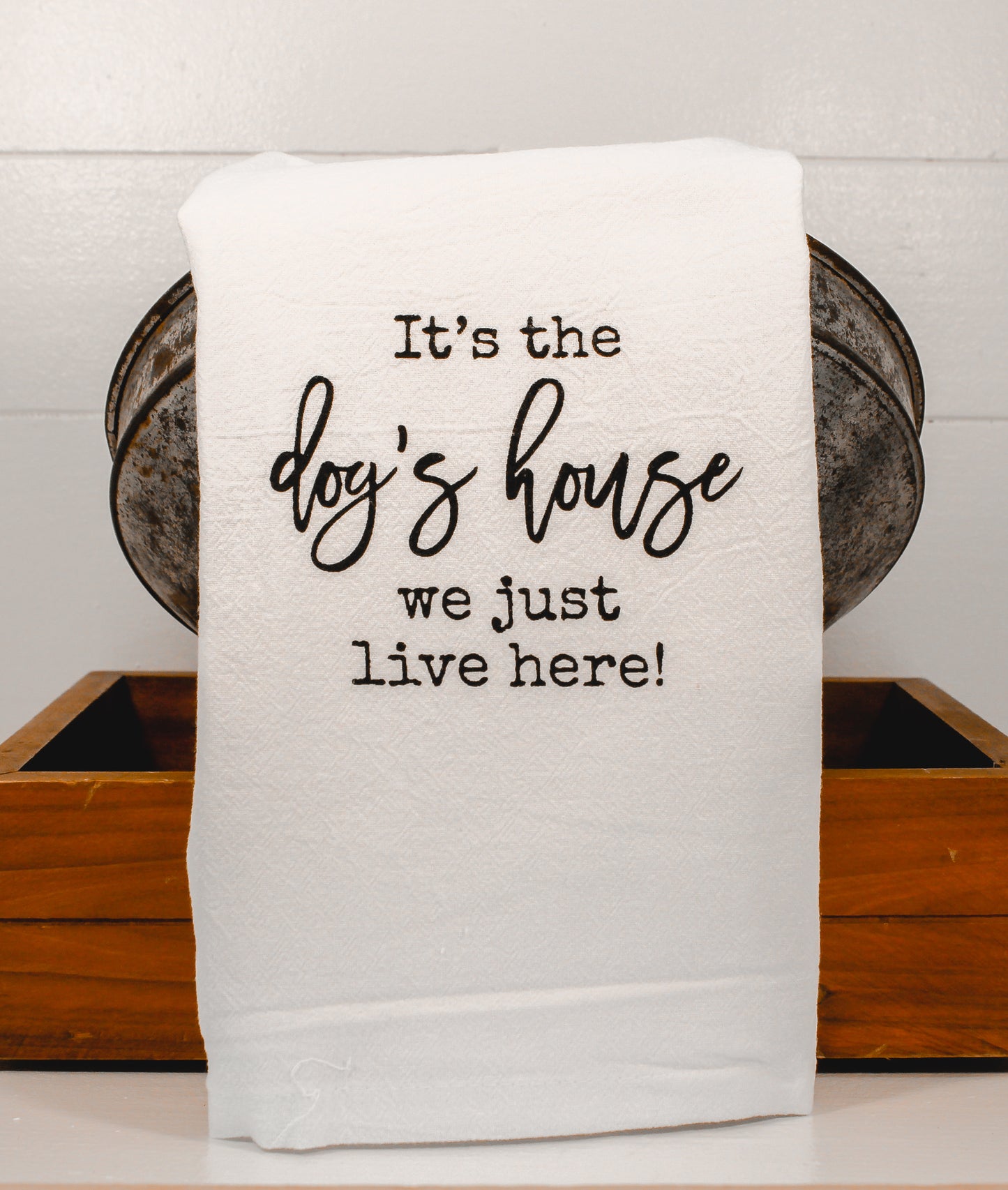 It's The Dog's House We Just Live Here Tea Towels - 16x24