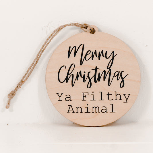 Merry Christmas Ya Filthy Animal Ornament